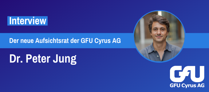 Dr. Peter Jung im Aufsichtsrat der GFU Cyrus AG